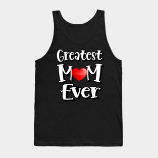 Greatest Mom Ever Tank Top